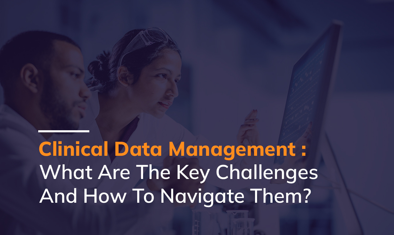 Clinical Data Management Key Challenges