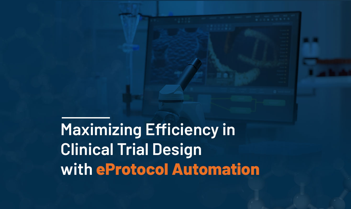 Maximizing Efficiency in Clinical Trial Design with eProtocol Automation